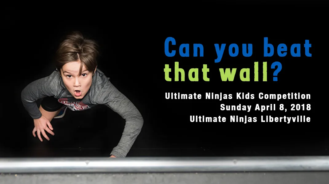 Ultimate Ninjas Libertyville Kids Competition – April 8, 2018