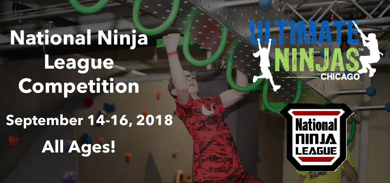 Ultimate Ninjas Chicago National Ninja League Competition – September 14,15,16 2018
