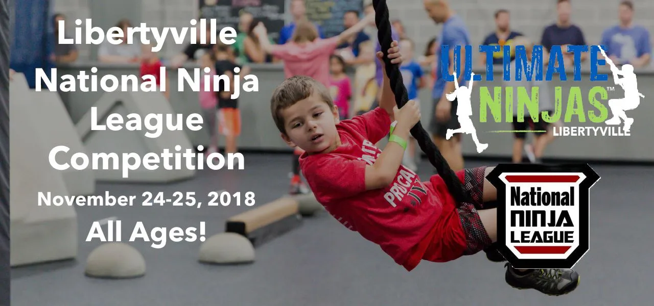 Ultimate Ninjas Libertyville National Ninja League Competition – November 24,25 2018